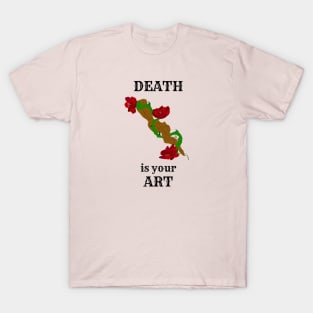 Death Is Your Art T-Shirt